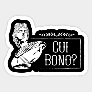 Latin saying - Cui Bono Sticker